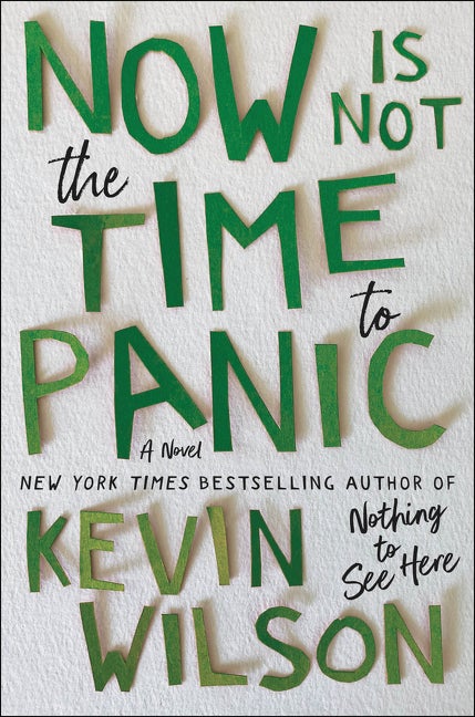Item #282653 Now Is Not the Time to Panic. Kevin Wilson