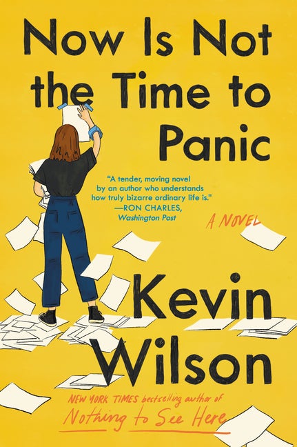 Item #307255 Now Is Not the Time to Panic: A Novel. Kevin Wilson