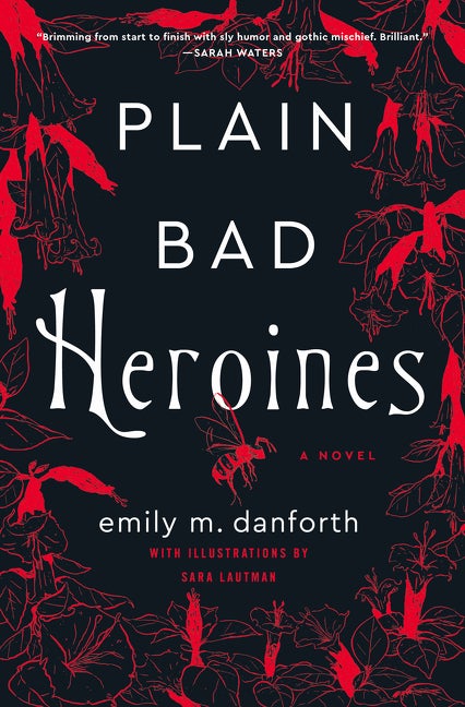 Item #323558 Plain Bad Heroines. Emily M. Danforth