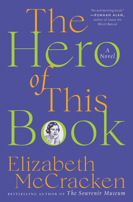 Item #281319 The Hero of This Book: A Novel. Elizabeth McCracken