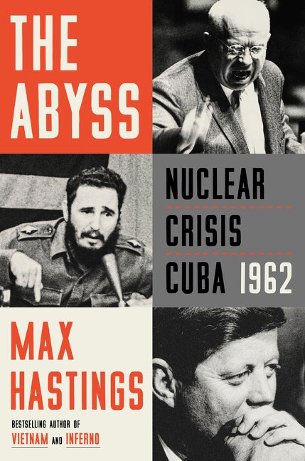 Item #283030 The Abyss: Nuclear Crisis Cuba 1962. Max Hastings