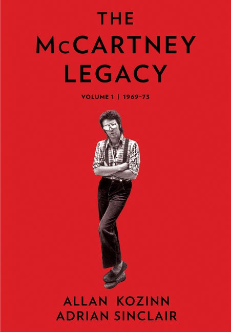 Item #287247 McCartney Legacy: Volume 1: 1969 - 73. Allan Kozinn, Adrian, Sinclair