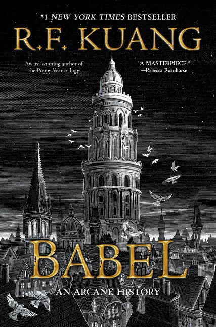 Item #278767 Babel: Or the Necessity of Violence: An Arcane History of the Oxford Translators' Revolution. R. F. Kuang.