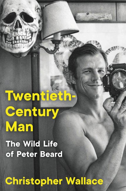 Item #309136 Twentieth-Century Man: The Wild Life of Peter Beard. Christopher Wallace