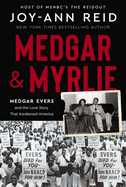 Item #319164 Medgar and Myrlie: Medgar Evers and the Love Story That Awakened America. Joy-Ann Reid