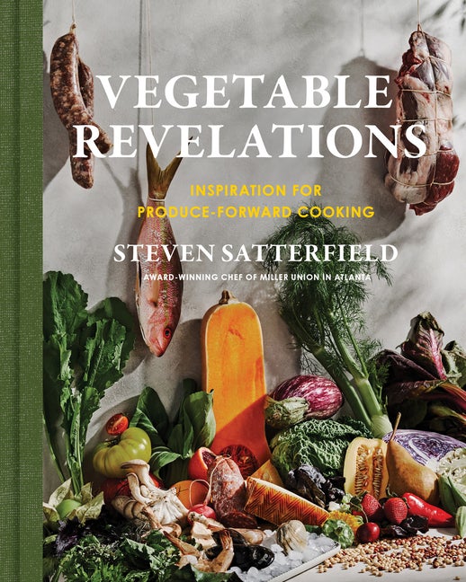 Item #295590 Vegetable Revelations: Inspiration for Produce-Forward Cooking. Steven Satterfield.