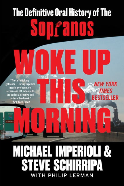 Item #298854 Woke Up This Morning: The Definitive Oral History of The Sopranos. Michael...