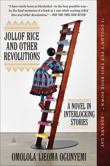 Item #315814 Jollof Rice and Other Revolutions: A Novel in Interlocking Stories. Omolola Ijeoma...