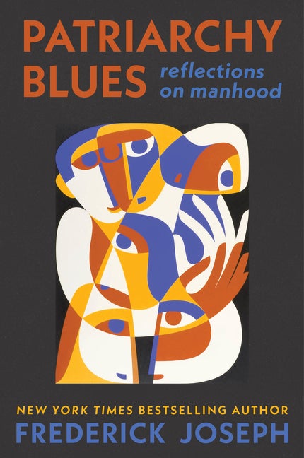 Item #397897 Patriarchy Blues: Reflections on Manhood. Frederick Joseph