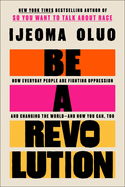 Item #316359 Be a Revolution: How Everyday People Are Fighting Oppression and Changing the...