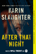 Item #317704 After That Night: A Will Trent Thriller (Will Trent, 11). Karin Slaughter