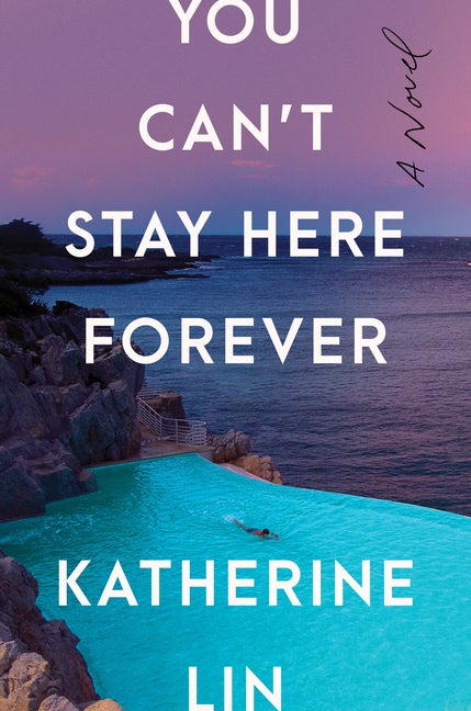 Item #299813 You Can't Stay Here Forever: A Novel. Katherine Lin.