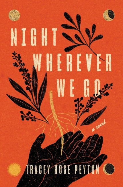 Item #287641 Night Wherever We Go: A Novel. Tracey Rose Peyton.