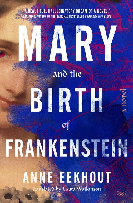 Item #307994 Mary and the Birth of Frankenstein. Anne Eekhout