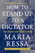 Item #311685 How to Stand Up to a Dictator: The Fight for Our Future. Maria Ressa