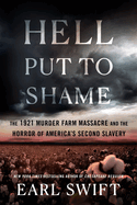 Item #322619 Hell Put to Shame: The 1921 Murder Farm Massacre and the Horror of America's Second...