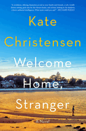Item #312126 Welcome Home, Stranger: A Novel. Kate Christensen