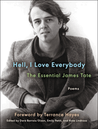 Item #316601 Hell, I Love Everybody: The Essential James Tate: Poems (Ecco Essentials). James Tate