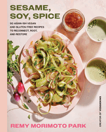 Item #320581 Sesame, Soy, Spice: 90 Asian-ish Vegan and Gluten-free Recipes to Reconnect, Root,...