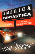 Item #319389 America Fantastica: A Novel. Tim O'Brien