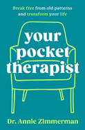 Item #316596 Your Pocket Therapist: Break Free from Old Patterns and Transform Your Life. Dr....