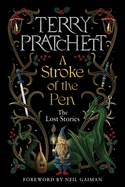Item #319944 Stroke of the Pen: The Lost Stories. Terry Pratchett