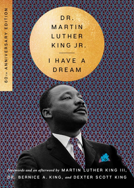 Item #306859 I Have a Dream - 60th Anniversary Edition. Dr. Martin Luther King Jr