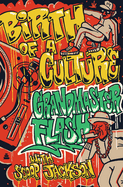 Item #403681 Birth of a Culture. Robert Scoop Jackson, Grandmaster, Flash, Grandmaster, Flash