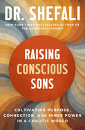 Item #403453 Raising Conscious Sons: Cultivating Purpose, Connection, and Inner Power in a...