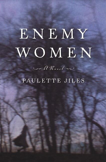 Item #315072 Enemy Women: A Novel. Paulette Jiles
