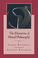 Item #317814 Elements of Moral Philosophy. James Rachels, Stuart, Rachels