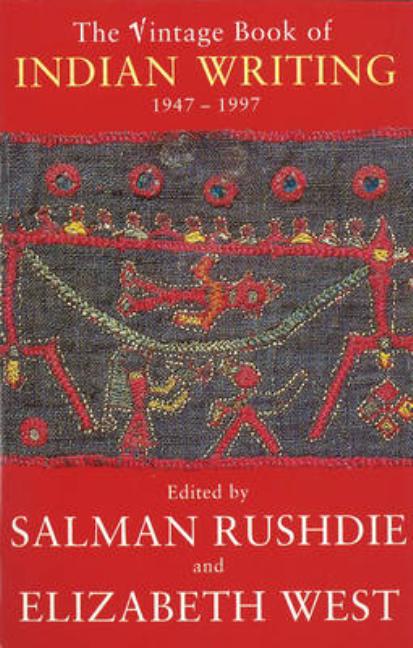 Item #254741 The Vintage Book of Indian Writing 1947-1997. Salman rushdie, Elizabeth, West