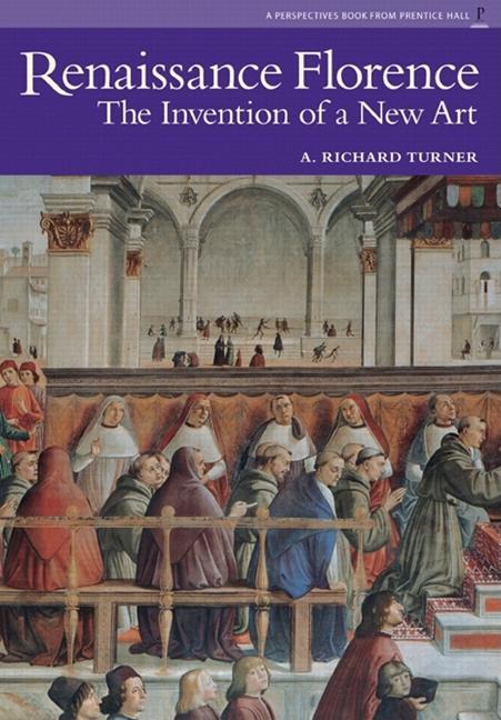 Item #284971 Renaissance Florence: The Invention of a New Art (Perspectives Series). Richard N....