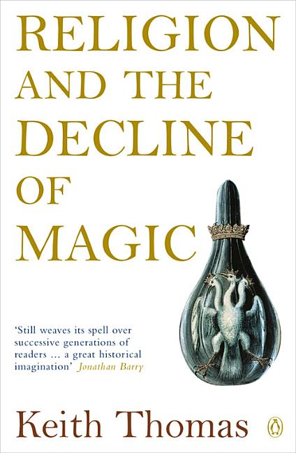 Item #299099 Religion and the Decline of Magic: Studies in Popular Beliefs in Sixteenth and...
