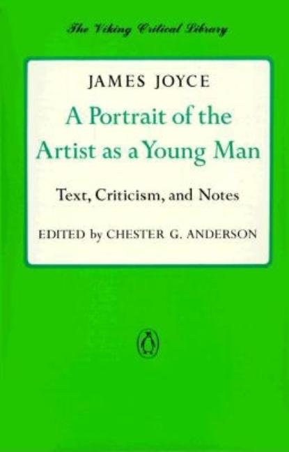 Item #276909 A Portrait of the Artist as a Young Man: Text, Criticism, and Notes (Viking Critical...