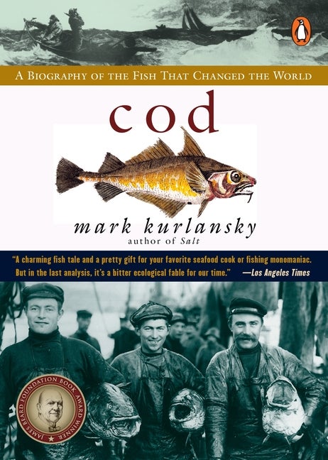 Item #320941 Cod : A Biography of the Fish That Changed the World. MARK KURLANSKY