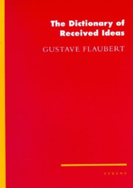 Item #272975 The Dictionary of Received Ideas (Syren). Gustave Flaubert.