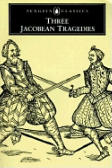 Item #288974 Three Jacobean Tragedies: The White Devil; The Revenger's Tragedy; The Changeling (Penguin English Library). Thomas Middleton, W., Rowley, John, Webster, Cyril, Tourneur.