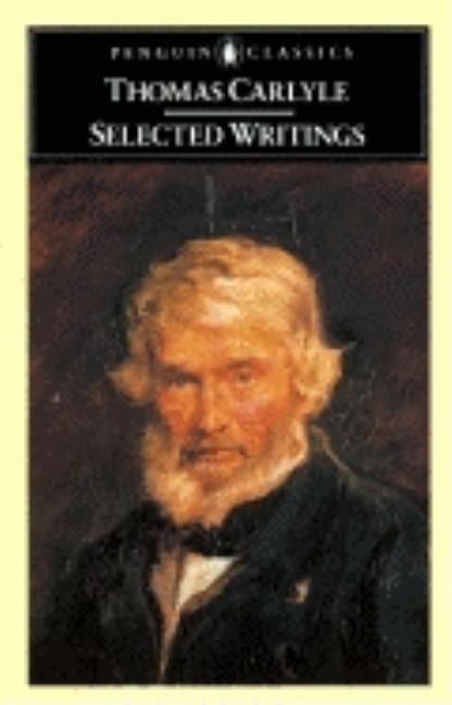 Item #235889 Carlyle: Selected Writings (Penguin Classics). Thomas Carlyle.