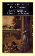Item #313958 Bayou Folk and a Night in Acadie. Kate Chopin
