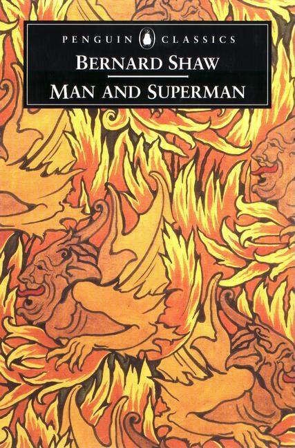Item #199940 Man and Superman : A Comedy and a Philosophy. BERNARD SHAW, DAN LAURENCE, H