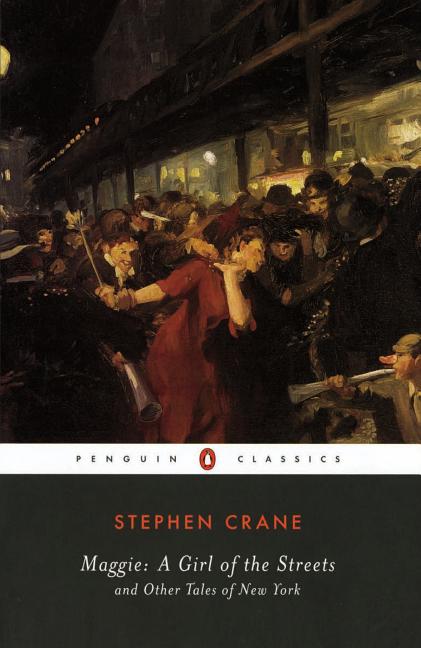 Item #192353 Maggie: A Girl of the Streets: and Other Tales of New York (Penguin Classics)....