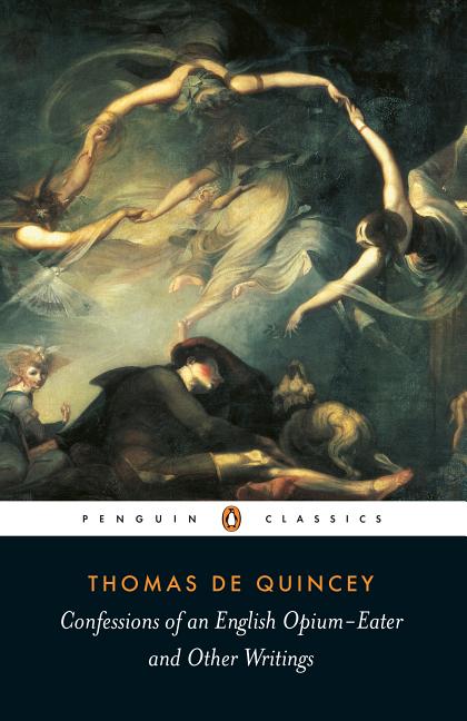 Item #290715 Confessions of an English Opium Eater (Penguin Classics). Thomas De Quincey.