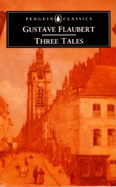 Item #316805 Three Tales (Classics S.). GUSTAVE FLAUBERT