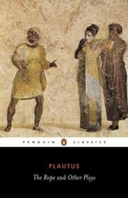 Item #278209 Rope and Other Plays, (The Ghost, The Rope, A Three-Dollar Day, Amphitryo). Plautus,...