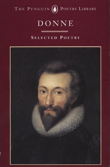 Item #265883 Donne: Selected Poetry (Poetry Library, Penguin). John Donne
