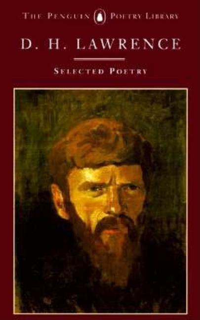 Item #318911 The Selected Poems of D. H. Lawrence (Poetry Library, Penguin). D. H. LAWRENCE