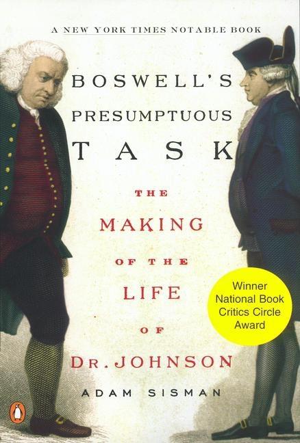 Item #288267 Boswell's Presumptuous Task: The Making of the Life of Dr. Johnson. Adam Sisman
