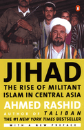 Item #317885 Jihad: The Rise of Militant Islam in Central Asia. AHMED RASHID.