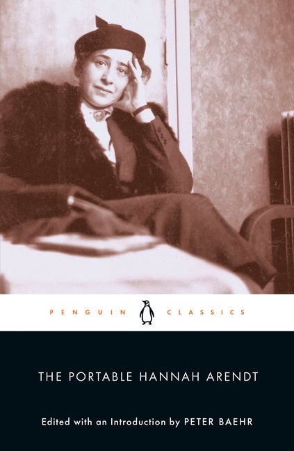 Item #305507 The Portable Hannah Arendt (Penguin Classics). Hannah Arendt, Peter Baehr